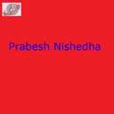 Prabesh Nishedha Chha