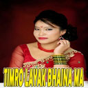 Timro Layak Bhaina Ma_MES