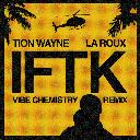 IFTK (Vibe Chemistry Remix)