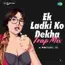 Ek Ladki Ko Dekha (Remix)