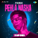 Pehla Nasha (Rap Mix)