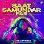 Saat Samundar Par (Trap Mix)