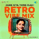 Jane Kya Tune Kahi Retro Vibe Mix