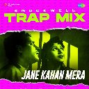 Jane Kahan Mera - Trap Mix