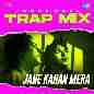 Jane Kahan Mera - Trap Mix