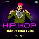 Likhe Jo Khat Tujhe - Hip Hop