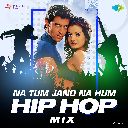 Na Tum Jano Na Hum - Hip Hop Mix