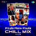 Maula Mere Maula (Chill Mix)