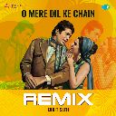 O Mere Dil Ke Chain (Remix)