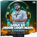 Zara Sa Jhoom Loon Main (Future Rave Remix)