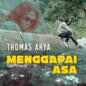 Thomas Arya - Menggapai Asa